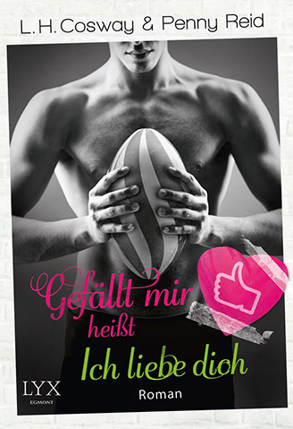 Cover: Gefällt mir heißt Ich liebe dich von L. H. Cosway und Penny Reid